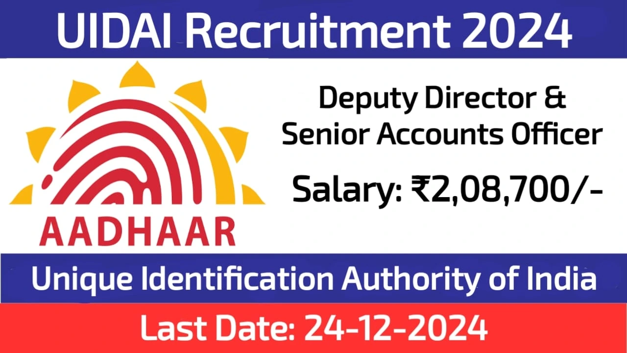 UIDAI Recruitment 2024 Salary Up to Rs. 208700, Apply Now for Deputy Director and Senior Accounts Officer Posts